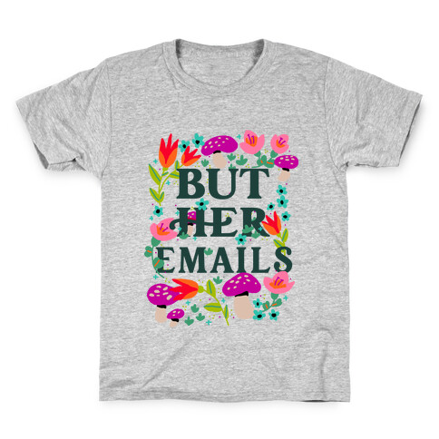 But Her Emails (Floral) Kids T-Shirt