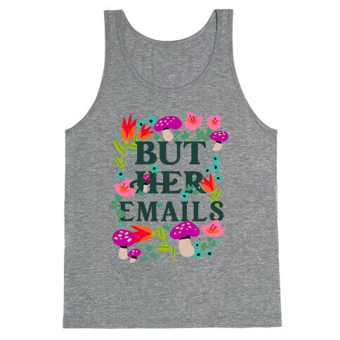 But Her Emails (Floral) Tank Top