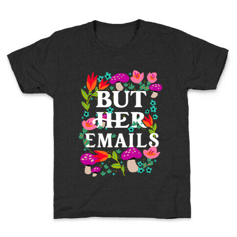 But Her Emails (Floral) Kids T-Shirt