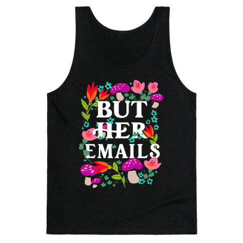 But Her Emails (Floral) Tank Top