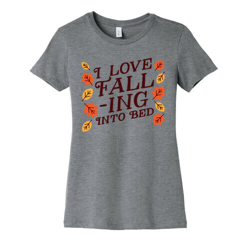 I Love Fall-ing Into Bed Womens T-Shirt