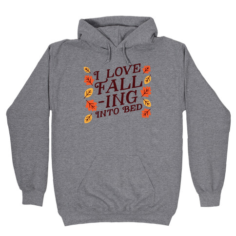 I Love Fall-ing Into Bed Hooded Sweatshirt