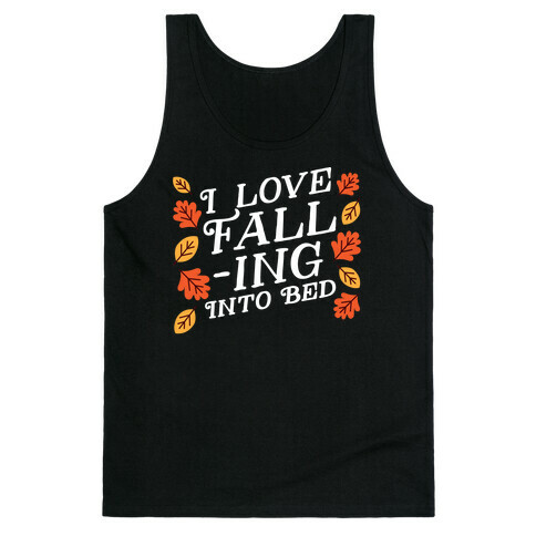 I Love Fall-ing Into Bed Tank Top