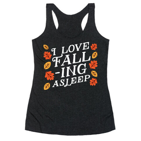 I Love Fall-ing Asleep Racerback Tank Top