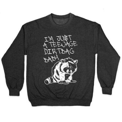 I'm Just a Teenage Dirtbag Baby Emo Raccoon Pullover