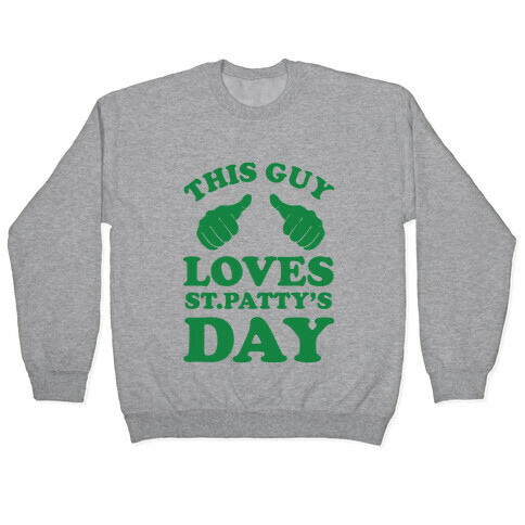 This Guy Loves St.Patty's Day Pullover