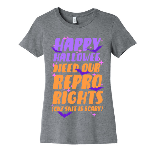 Happy Hallowee Need Our Repro Rights Womens T-Shirt