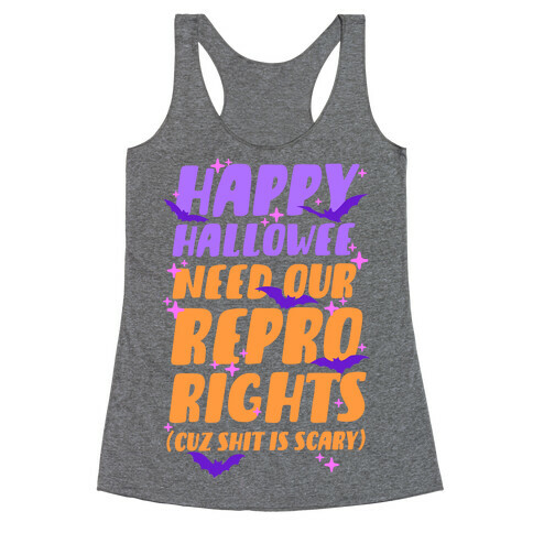 Happy Hallowee Need Our Repro Rights Racerback Tank Top