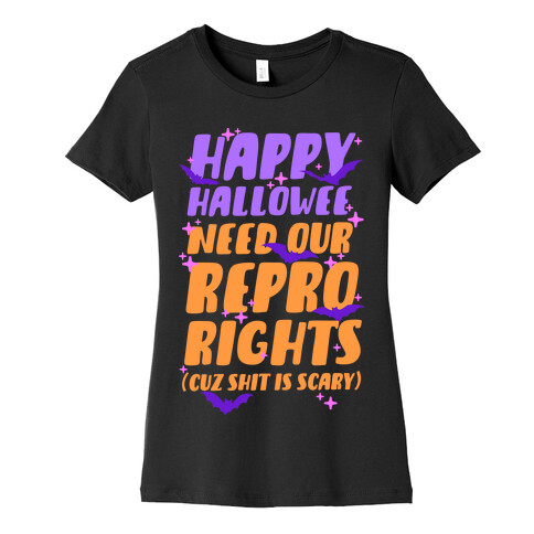 Happy Hallowee Need Our Repro Rights Womens T-Shirt