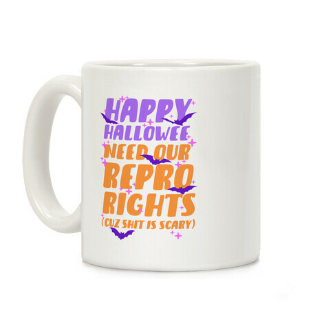 Happy Hallowee Need Our Repro Rights Coffee Mug