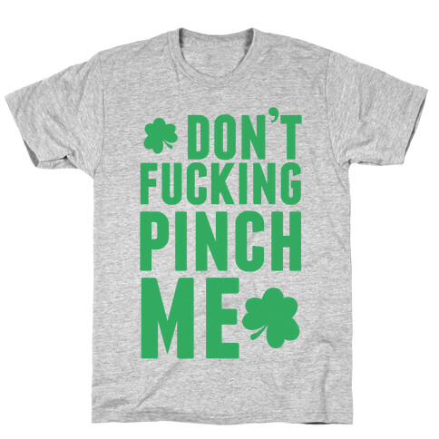 Don't F***ing Pinch Me T-Shirt