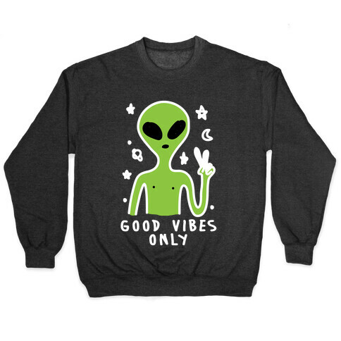 Good Vibes Only Alien Pullover