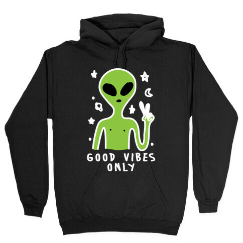 Good Vibes Only Alien Hooded Sweatshirt