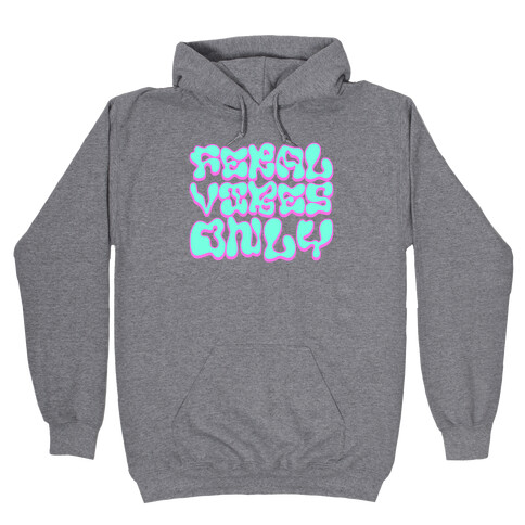 Feral Vibes Only Hooded Sweatshirt