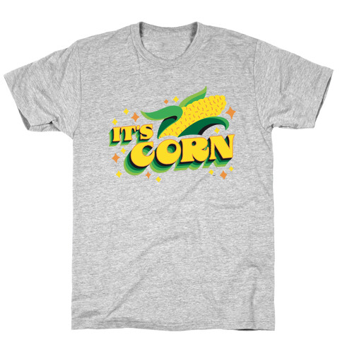 It's CORN T-Shirt