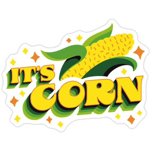 It's CORN Die Cut Sticker