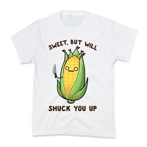 Sweet, But Will Shuck You up Kids T-Shirt