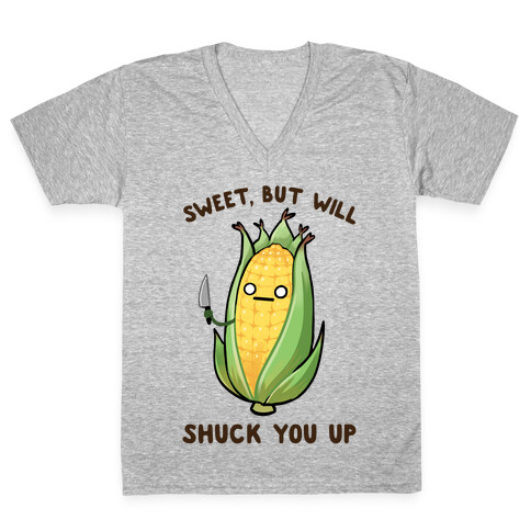 Sweet, But Will Shuck You up V-Neck Tee Shirt