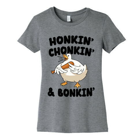 Honkin' Chonkin' & Bonkin' Womens T-Shirt