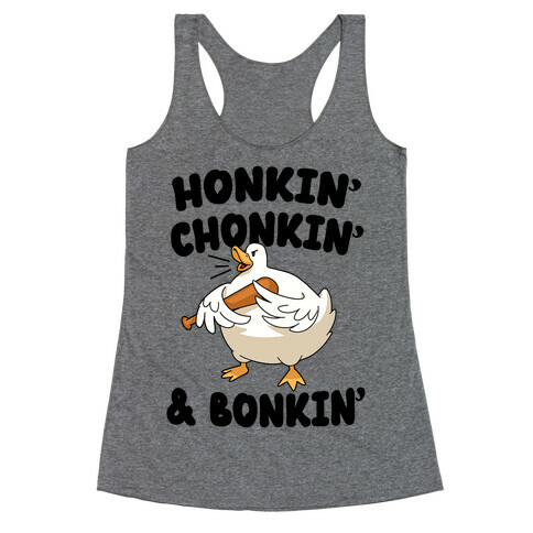 Honkin' Chonkin' & Bonkin' Racerback Tank Top
