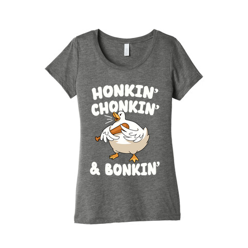 Honkin' Chonkin' & Bonkin' Womens T-Shirt