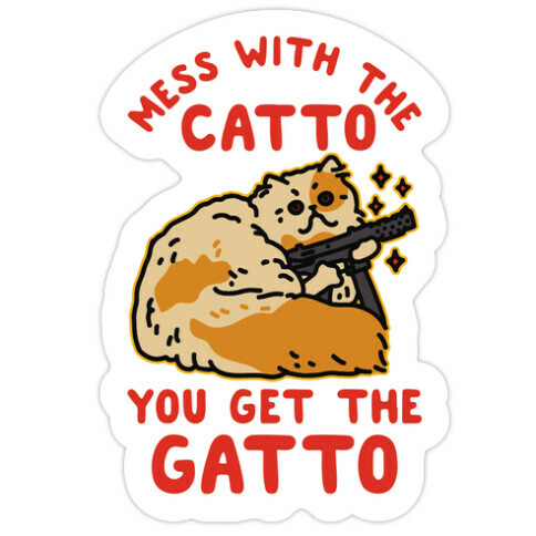 Mess with the Catto You Get the Gatto Die Cut Sticker