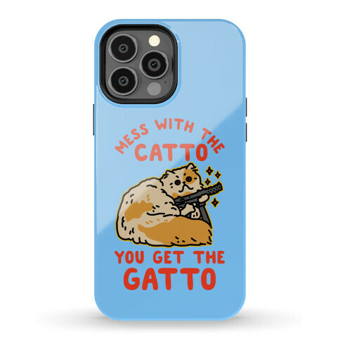 Mess with the Catto You Get the Gatto Phone Case