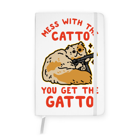 Mess with the Catto You Get the Gatto Notebook