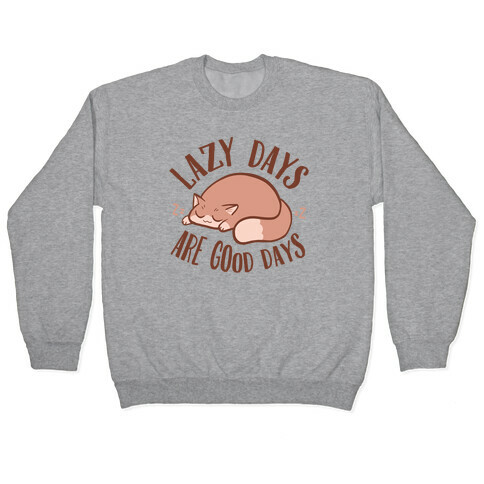 Lazy Days Are Good Days Pullover