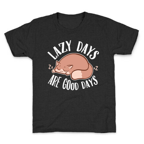 Lazy Days Are Good Days Kids T-Shirt