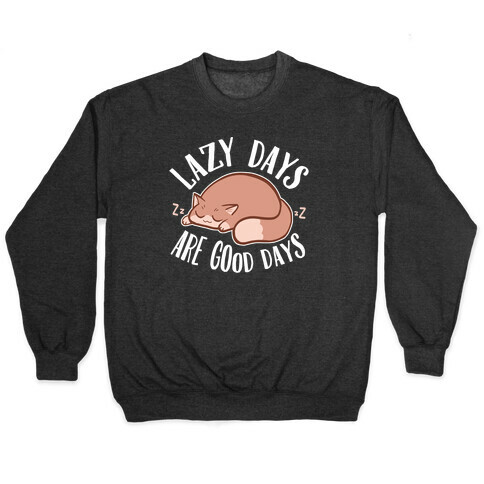 Lazy Days Are Good Days Pullover