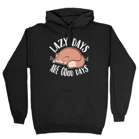 Lazy Days Are Good Days Hooded Sweatshirt