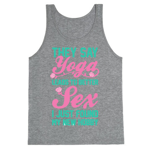 They Say Yoga Leads To Better Sex Tank Top