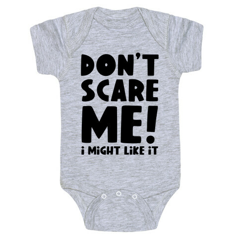 Don't Scare Me! I Might Like It Baby One-Piece