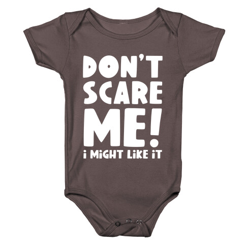 Don't Scare Me! I Might Like It Baby One-Piece