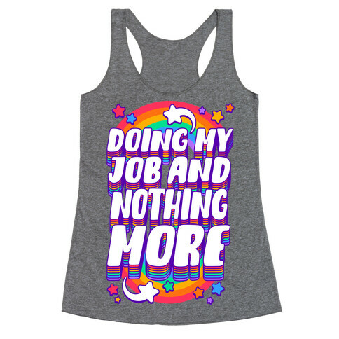 Doing My Job And Nothing More Racerback Tank Top