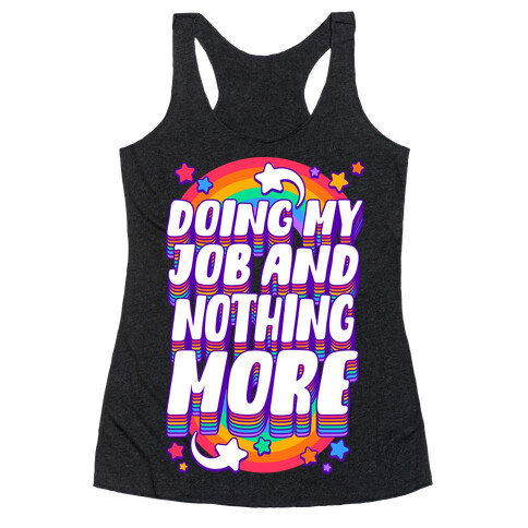 Doing My Job And Nothing More Racerback Tank Top