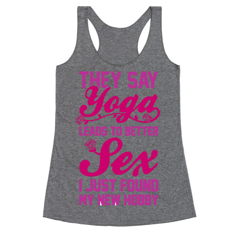 They Say Yoga Leads To Better Sex Racerback Tank Top