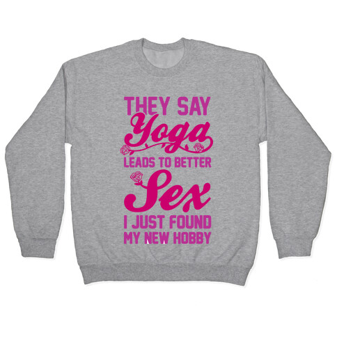 They Say Yoga Leads To Better Sex Pullover