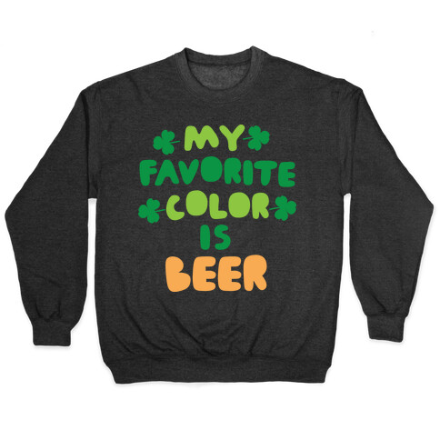 My Favorite Color Is Beer  Pullover