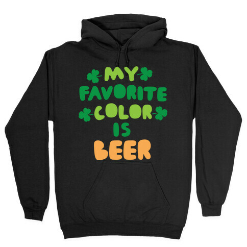 My Favorite Color Is Beer  Hooded Sweatshirt