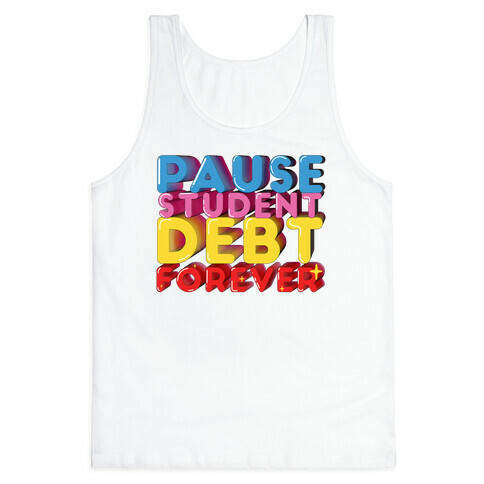 Pause Student Debt Forever  Tank Top