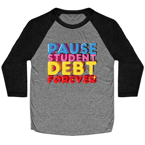 Pause Student Debt Forever  Baseball Tee