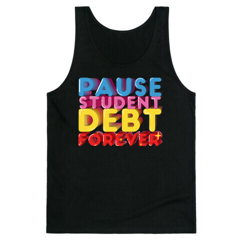 Pause Student Debt Forever  Tank Top