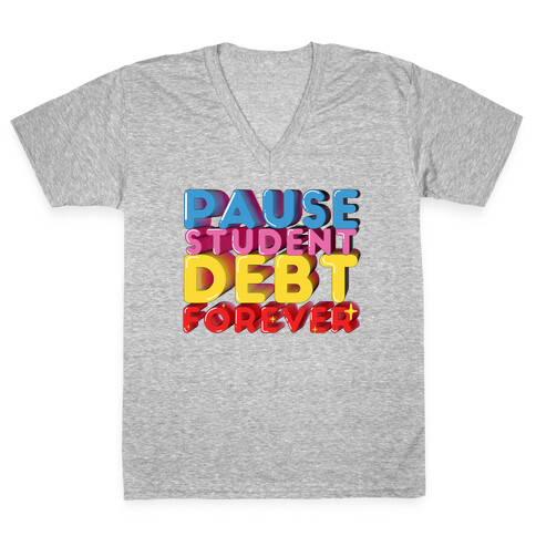 Pause Student Debt Forever  V-Neck Tee Shirt