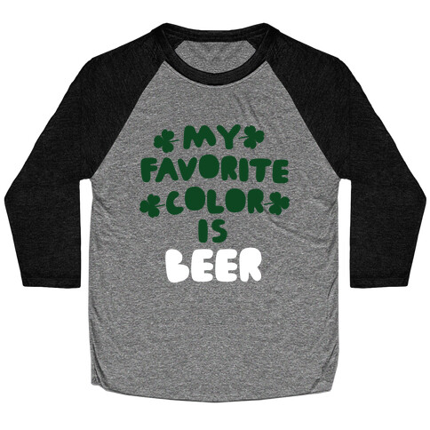 My Favorite Color Is Beer  Baseball Tee