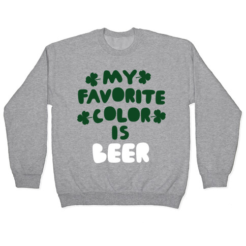 My Favorite Color Is Beer  Pullover
