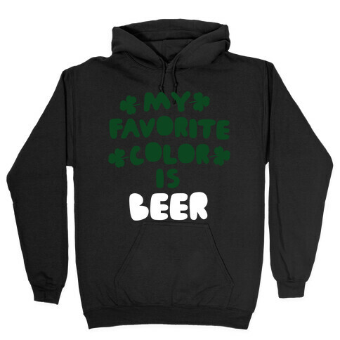 My Favorite Color Is Beer  Hooded Sweatshirt