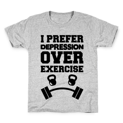 I Prefer Depression Over Exercise Kids T-Shirt