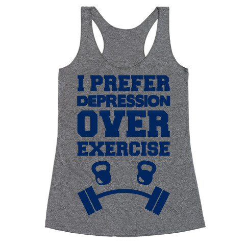 I Prefer Depression Over Exercise Racerback Tank Top